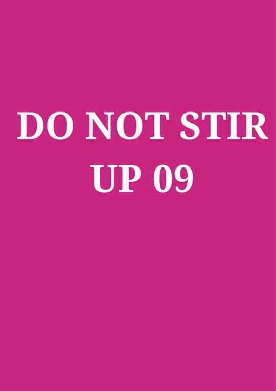 Do Not Stir Up 09