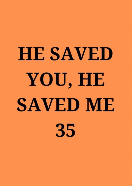 He Saved You, He Saved Me 35