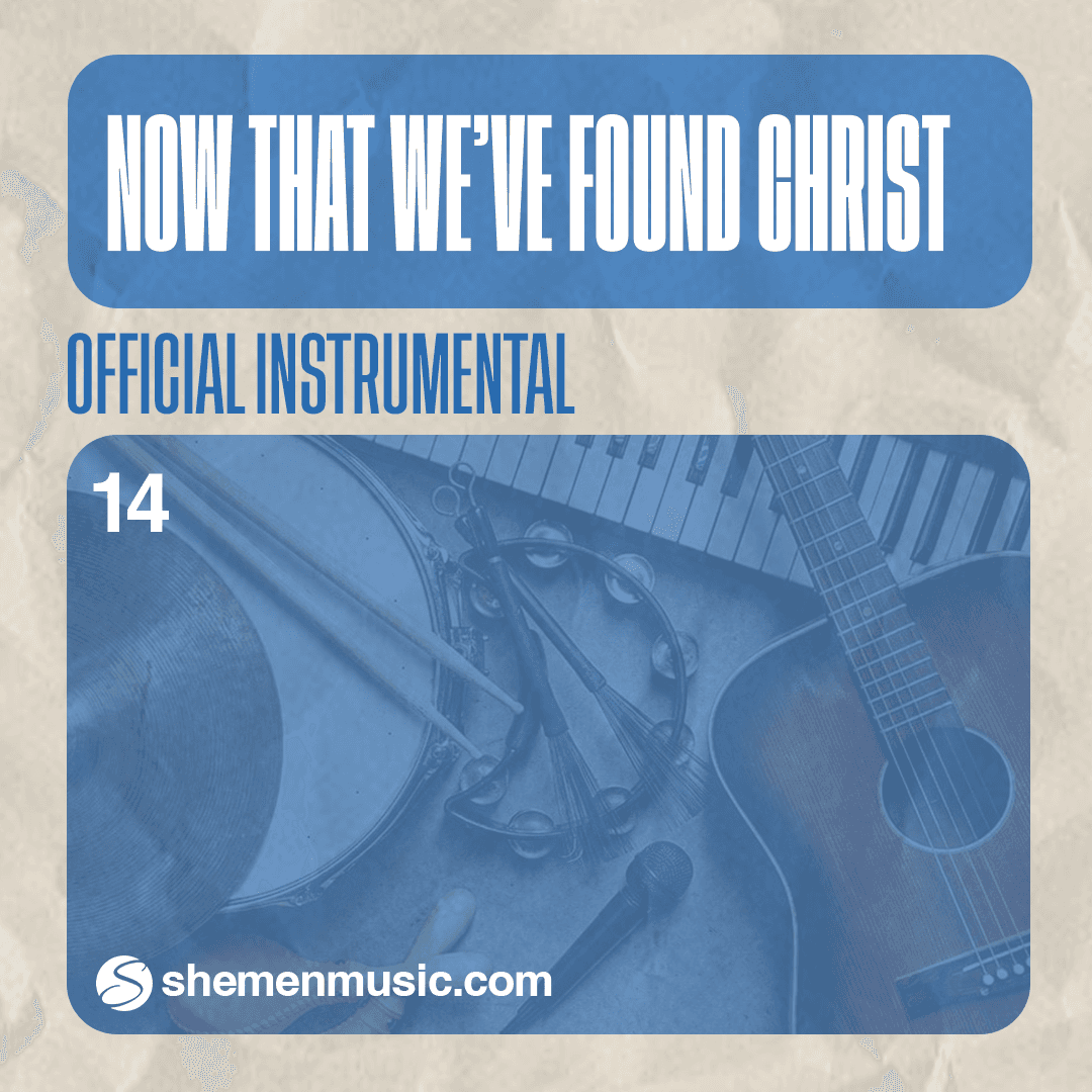 Now That We've Found Christ 14
