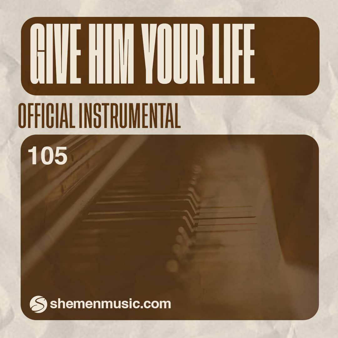 Give Him Your Life 105