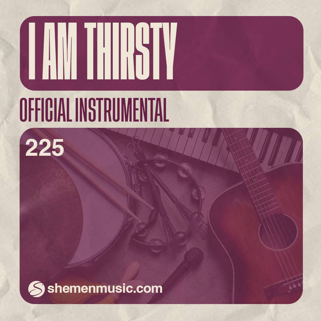 I Am Thirsty 225