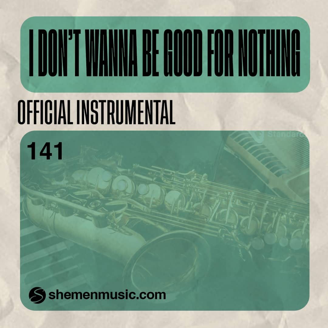 I Don't Wanna Be Good For Nothing 141