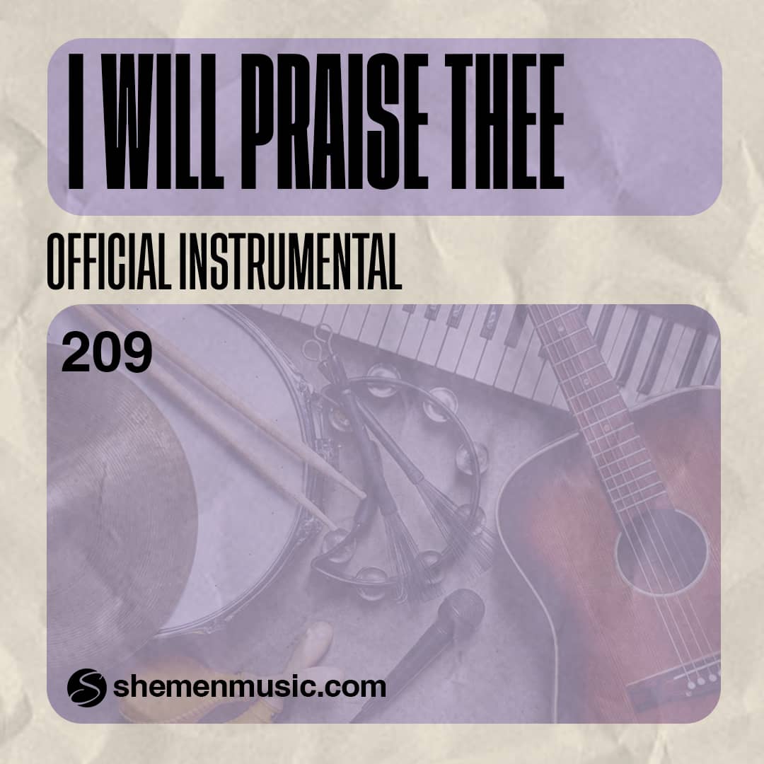I Will Praise Thee With My Whole Heart 209