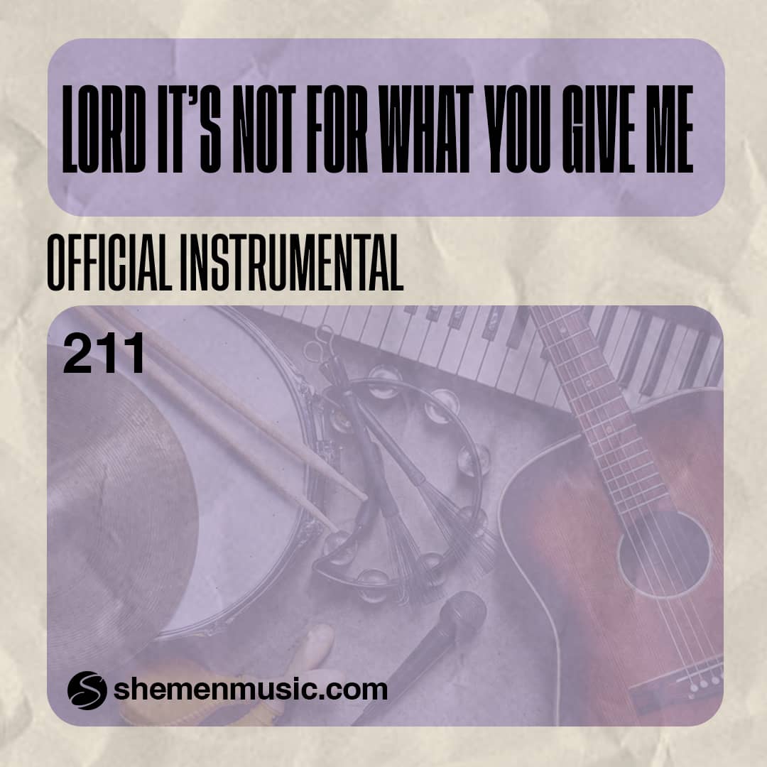 Lord It's Not for What You Give Me 211