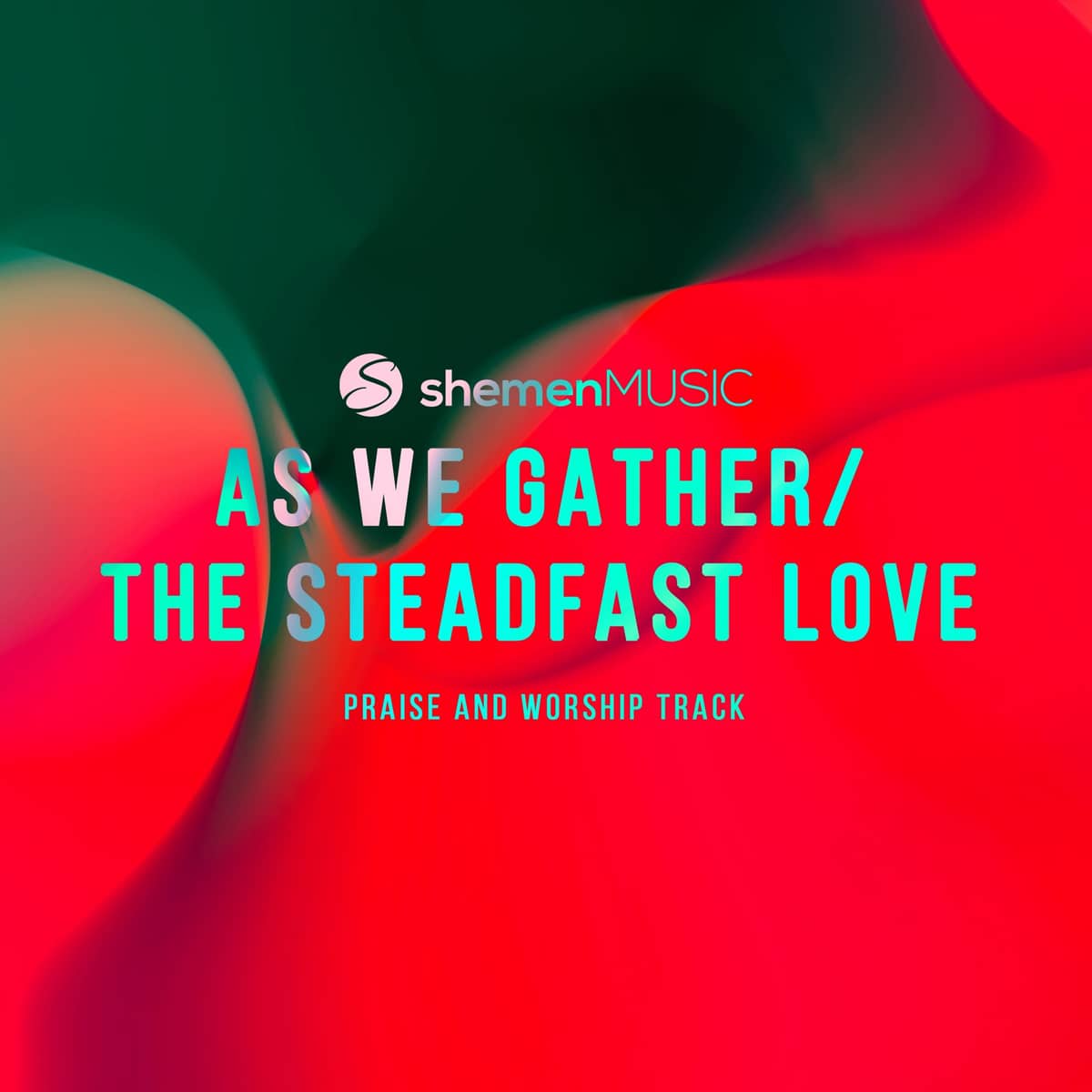 The Steadfast Love / As We Gather