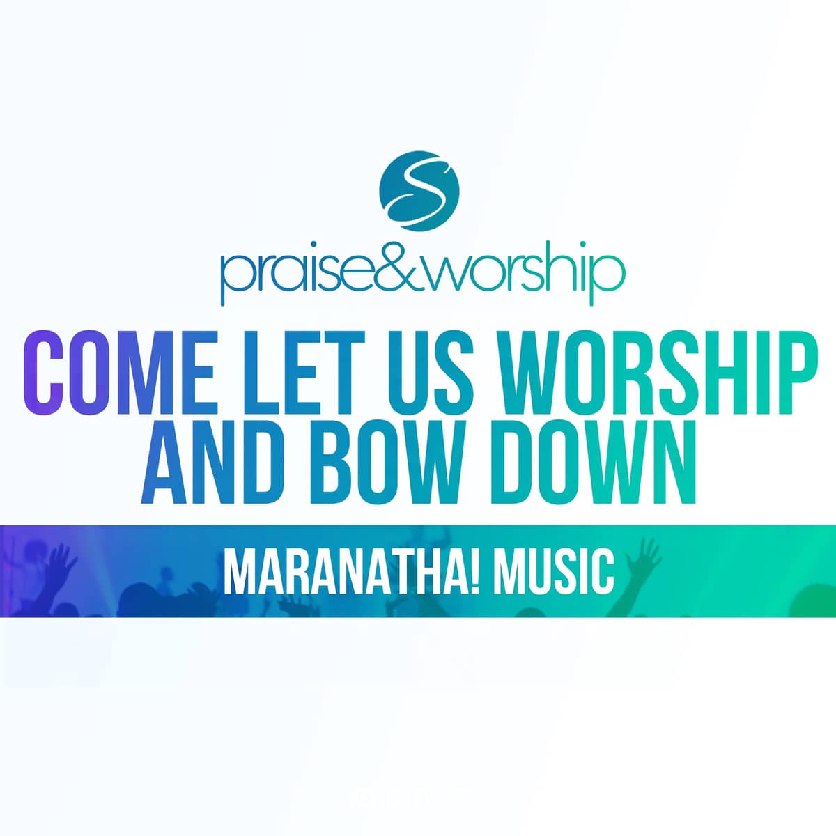 Come Let Us Worship And Bow Down