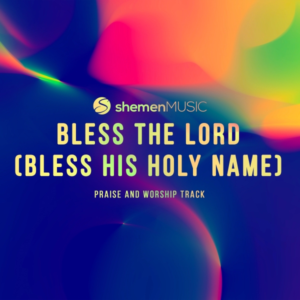 Bless His Holy Name (Bless The Lord)