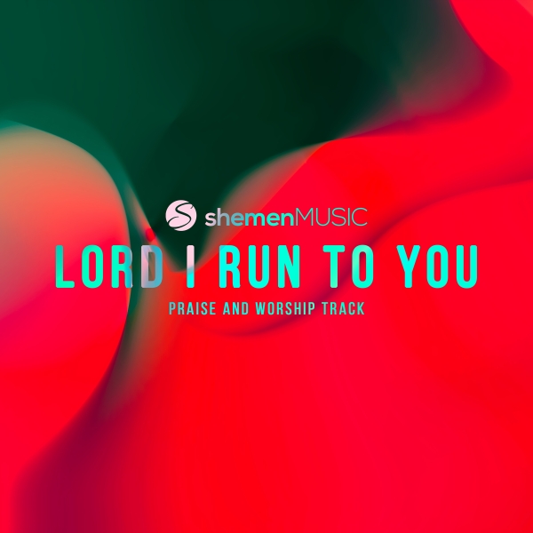Lord I Run To You