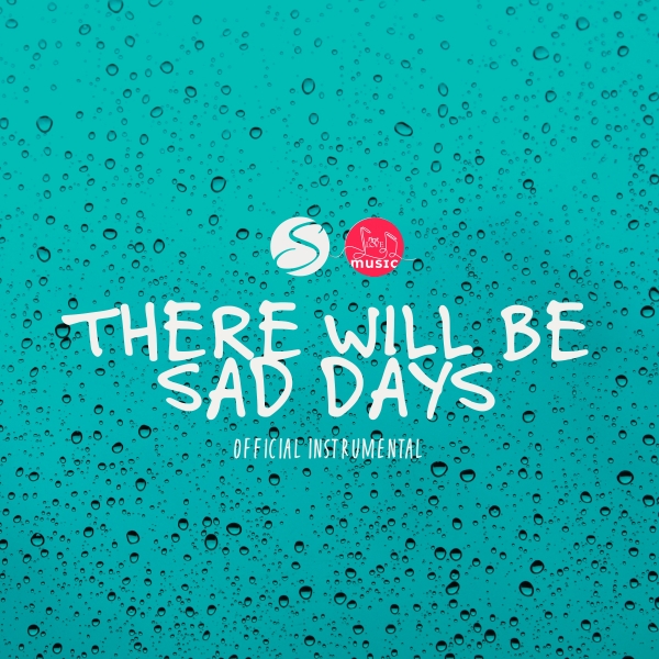 There Will Be Sad Days