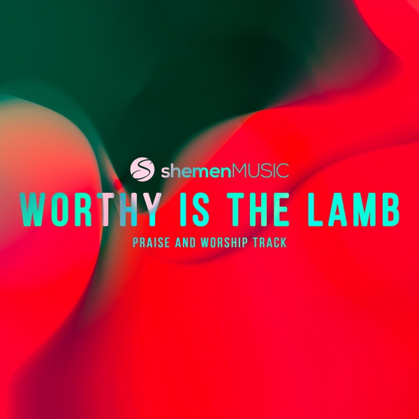 Worthy Is The Lamb